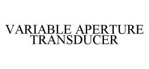 VARIABLE APERTURE TRANSDUCER