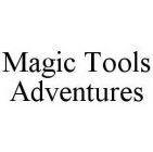 MAGIC TOOLS ADVENTURES