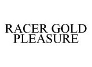 RACER GOLD PLEASURE