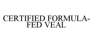 CERTIFIED FORMULA-FED VEAL