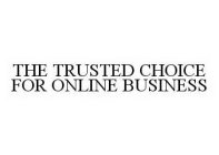 THE TRUSTED CHOICE FOR ONLINE BUSINESS