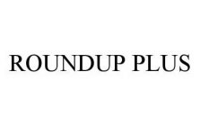 ROUNDUP PLUS