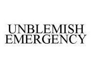 UNBLEMISH EMERGENCY