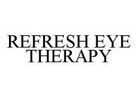 REFRESH EYE THERAPY