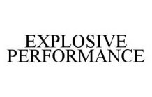 EXPLOSIVE PERFORMANCE