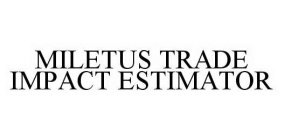 MILETUS TRADE IMPACT ESTIMATOR