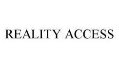 REALITY ACCESS