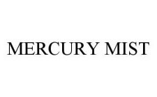 MERCURY MIST