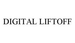 DIGITAL LIFTOFF