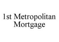 1ST METROPOLITAN MORTGAGE