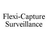 FLEXI-CAPTURE SURVEILLANCE