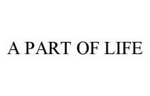 A PART OF LIFE