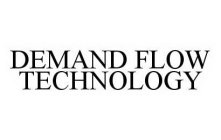 DEMAND FLOW TECHNOLOGY