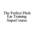 THE PERFECT PITCH EAR TRAINING SUPERCOURSE