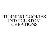 TURNING COOKIES INTO CUSTOM CREATIONS