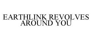 EARTHLINK REVOLVES AROUND YOU