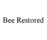 BEE RESTORED