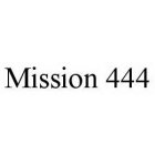 MISSION 444