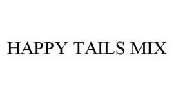 HAPPY TAILS MIX