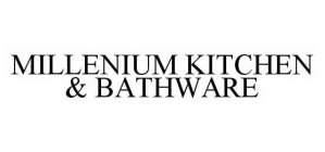 MILLENIUM KITCHEN & BATHWARE