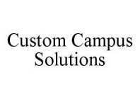 CUSTOM CAMPUS SOLUTIONS