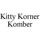 KITTY KORNER KOMBER