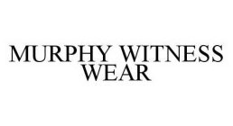 MURPHY WITNESS WEAR