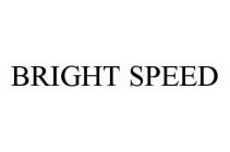 BRIGHT SPEED