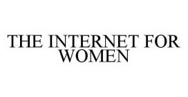 THE INTERNET FOR WOMEN