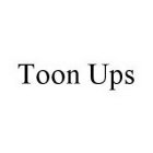 TOON UPS