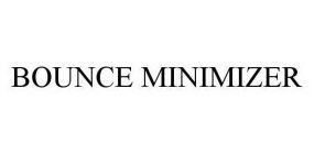 BOUNCE MINIMIZER