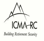 ICMA RC BUILDING RETIREMENT SECURITY