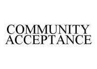 COMMUNITY ACCEPTANCE