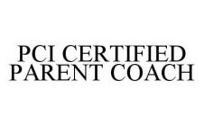 PCI CERTIFIED PARENT COACH