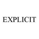 EXPLICIT
