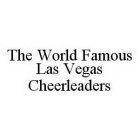 THE WORLD FAMOUS LAS VEGAS CHEERLEADERS