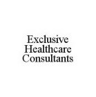 EXCLUSIVE HEALTHCARE CONSULTANTS