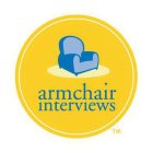ARMCHAIR INTERVIEWS