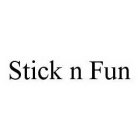 STICK N FUN