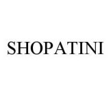 SHOPATINI