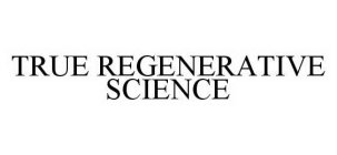 TRUE REGENERATIVE SCIENCE