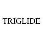 TRIGLIDE