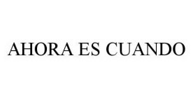 AHORA ES CUANDO
