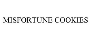 MISFORTUNE COOKIES