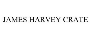 JAMES HARVEY CRATE