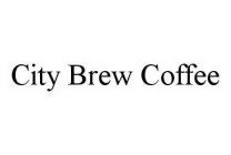 CITY BREW COFFEE