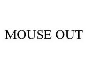 MOUSE OUT