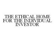 THE ETHICAL HOME FOR THE INDIVIDUAL INVESTOR