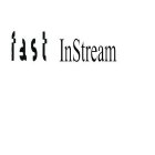 FAST INSTREAM