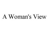 A WOMAN'S VIEW